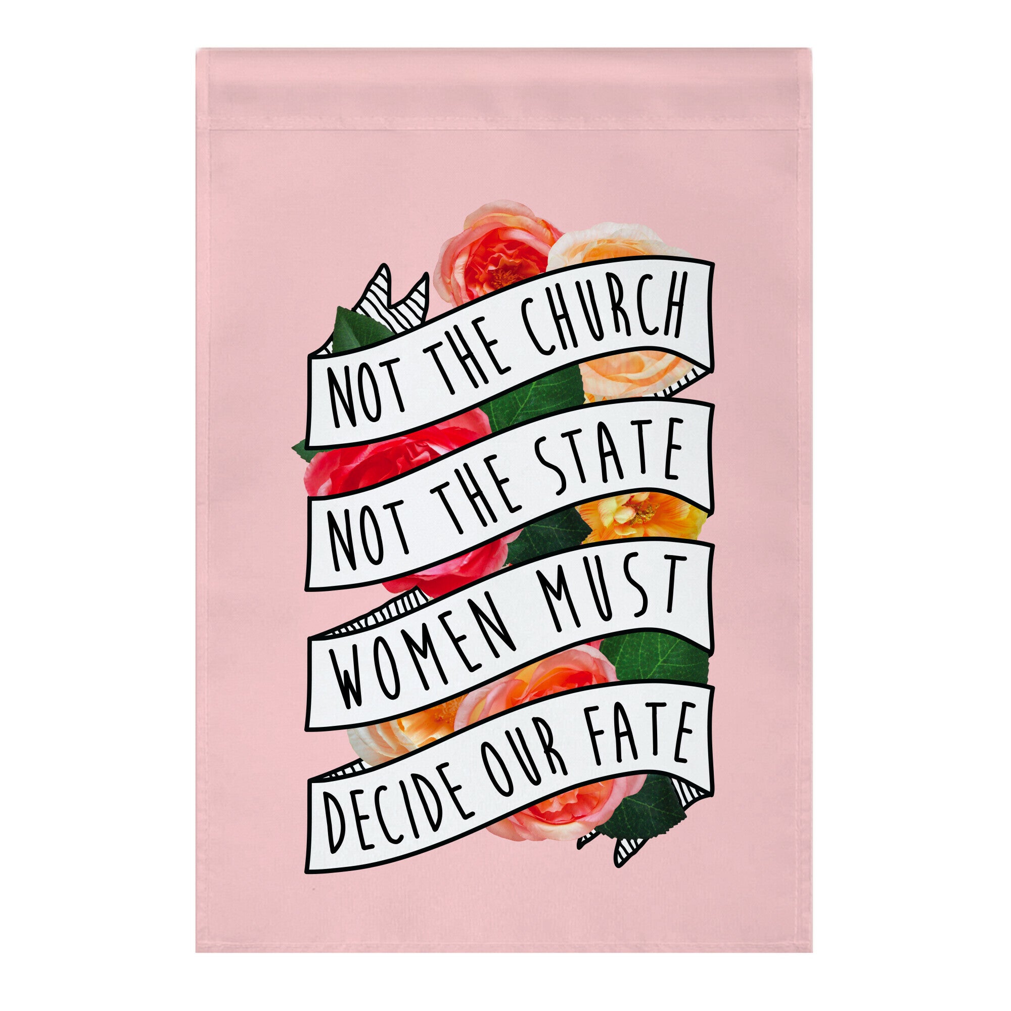 Women Must Decide Our Fate Garden Flag